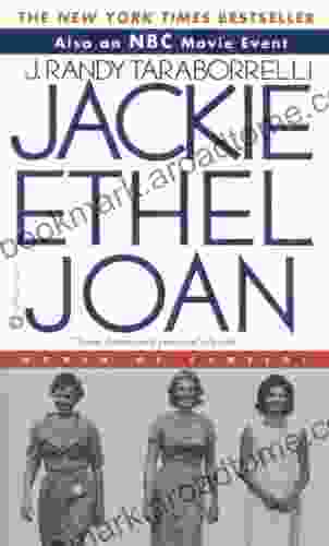 Jackie Ethel Joan: Women Of Camelot