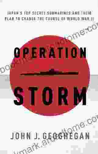 Operation Storm: Japan S Top Secret Submarines And Its Plan To Change The Course Of World War II