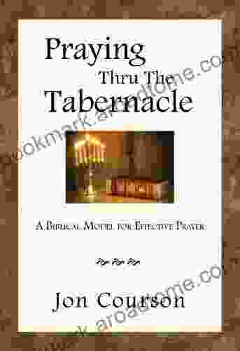 Praying Thru The Tabernacle Jon Courson