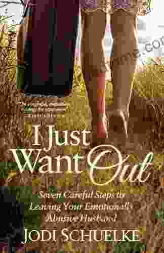 I Just Want Out: Seven Careful Steps To Leaving Your Emotionally Abusive Husband