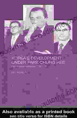 Korea S Development Under Park Chung Hee (Routledge/Asian Studies Association Of Australia (ASAA) East Asian Series)