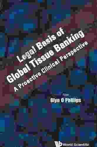 Legal Basis Of Global Tissue Banking: A Proactive Clinical Perspective