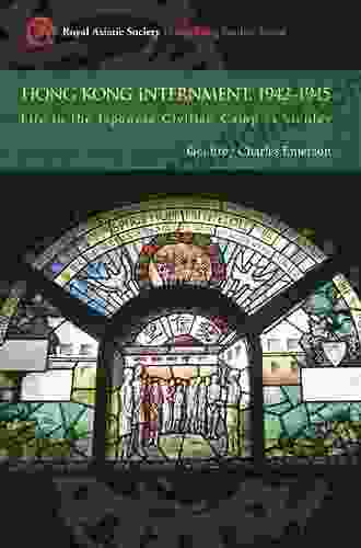 Hong Kong Internment 1942 1945: Life In The Japanese Civilian Camp At Stanley (Royal Asiatic Society Hong Kong Studies Series)