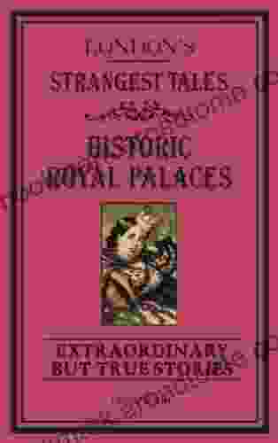 London S Strangest Tales: Historic Royal Palaces: Extraordinary But True Stories