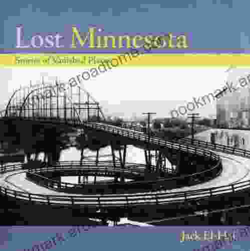 Lost Minnesota: Stories of Vanished Places