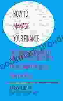 HOW TO MANAGE YOUR FINANCE: SAVE MONEY ACHIEVE WEALTH AND LEARN HOW TO BREAK INTO AFFILIATE MARKETING IN LESS THAN 6 MONTHS