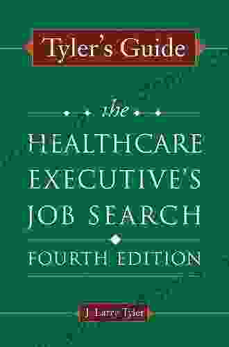 Tyler S Guide: The Healthcare Executive S Job Search Fourth Edition (ACHE Management)