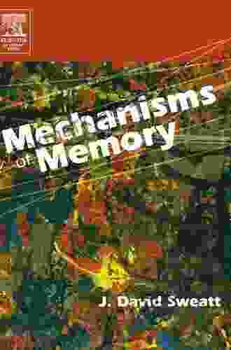 Mechanisms Of Memory J David Sweatt