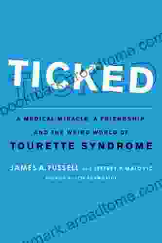 Ticked: A Medical Miracle A Friendship And The Weird World Of Tourette Syndrome