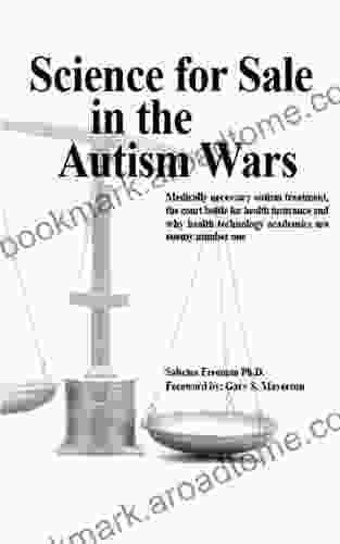 Science for Sale in the Autism Wars: Medically necessary autism treatment the court battle for health insurance and why health technology academics are enemy