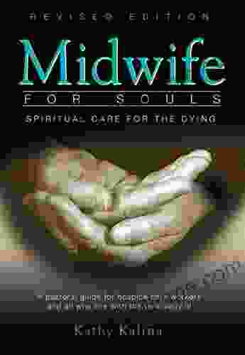 Midwife For Souls: Spiritual Care For The Dying