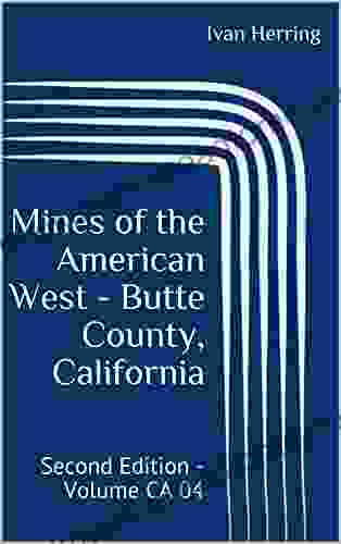 Mines Of The American West Butte County California: Second Edition Volume CA 04 (mines Of California 2)