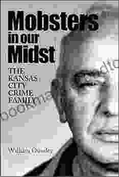 Mobsters In Our Midst THE KANSAS CITY CRIME FAMILY