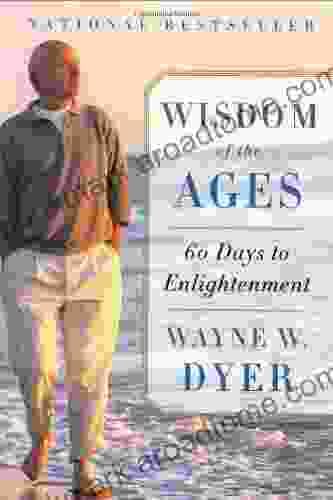 Wisdom Of The Ages: A Modern Master Brings Eternal Truths Into Everyday Life