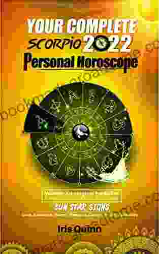 Your Complete Scorpio 2024 Personal Horoscope: Monthly Astrological Prediction Forecasts Of Zodiac Astrology Sun Star Sign