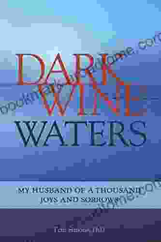 Dark Wine Waters: My Husband Of A Thousand Joys And Sorrows