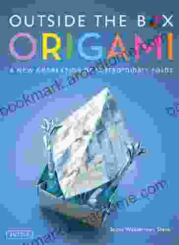 Outside The Box Origami: A New Generation Of Extraordinary Folds: Includes Origami With 20 Projects Ranging From Easy To Complex