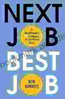 Next Job Best Job: A Headhunter S 11 Strategies To Get Hired Now