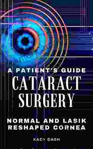 A Patient S Guide To Cataract Surgery: Normal And LASIK Reshaped Cornea