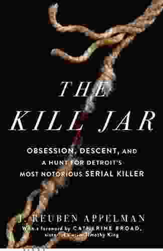 The Kill Jar: Obsession Descent And A Hunt For Detroit S Most Notorious Serial Killer