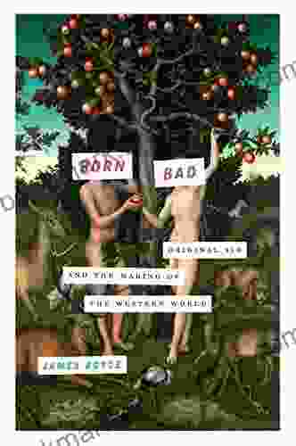 Born Bad: Original Sin And The Making Of The Western World