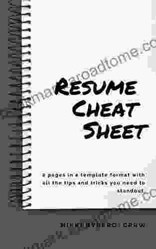 Resume Cheat Sheet: 2 Pages In A Template Format With All The Tips And Tricks You Need To Stand Out