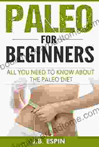 Paleo: Paleo For Beginners All You Need To Know About The Paleo Diet (Paleo Diet For Beginners Paleo Diet Paleo Cookbook Paleo Recipes Paleo Slow Cooker)