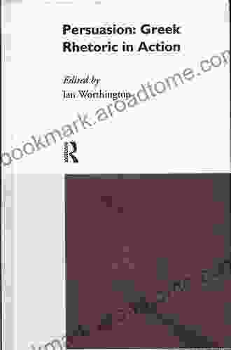 Persuasion: Greek Rhetoric In Action