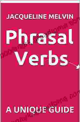 PHRASAL VERBS: A UNIQUE GUIDE