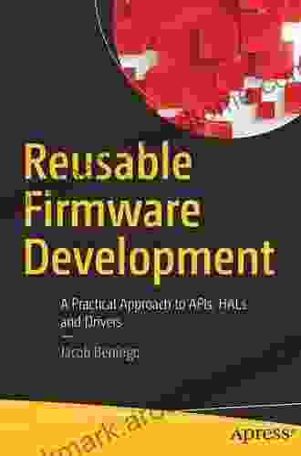 Reusable Firmware Development: A Practical Approach to APIs HALs and Drivers