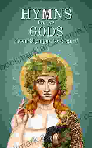 Hymns for the Gods From Olympus to Asgard: Prayers in the Orphic and Eddic Traditions