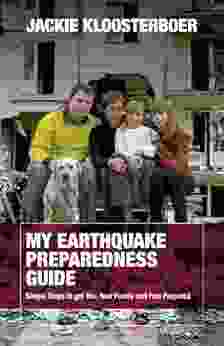 My Earthquake Preparedness Guide: Simple Steps To Get You Your Family And Your Pets Prepared