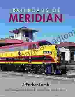 Railroads Of Meridian (Railroads Past And Present)