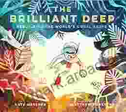 The Brilliant Deep: Rebuilding The World S Coral Reefs: The Story Of Ken Nedimyer And The Coral Restoration Foundation