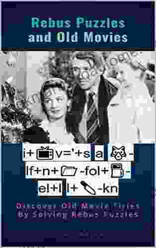 Rebus Puzzles And Old Movies: Discover Old Movie Titles By Solving Rebus Puzzles