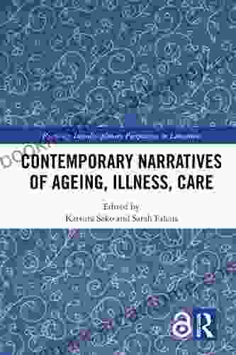 Contemporary Narratives Of Ageing Illness Care (Routledge Interdisciplinary Perspectives On Literature)