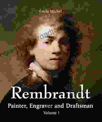 Rembrandt Painter Engraver And Draftsman Volume 1 (Great Painters Collection)