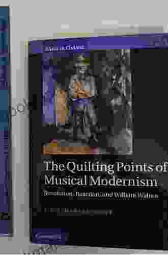 The Quilting Points of Musical Modernism: Revolution Reaction and William Walton (Music in Context)