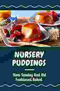 Nursery Puddings: Slow Sunday And Old Fashioned Baked: Puddingstone Nursery