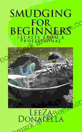 SMUDGING FOR BEGINNERS: Secrets From A Professional