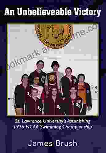 An Unbelievable Victory: St Lawrence University S Astonishing 1976 NCAA Swimming Championship