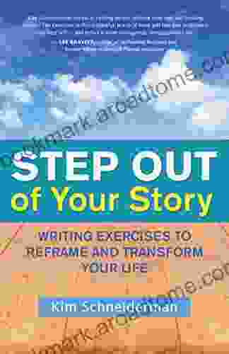 Step Out of Your Story: Writing Exercises to Reframe and Transform Your Life