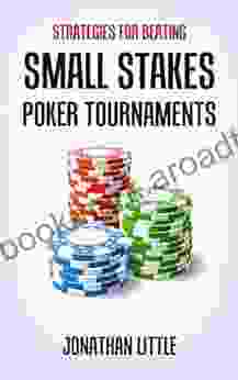 Strategies For Beating Small Stakes Poker Tournaments