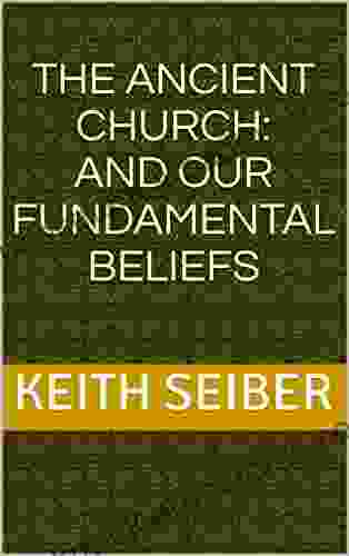 The Ancient Church: And Our Fundamental Beliefs