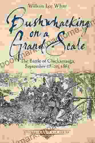 Bushwhacking On A Grand Scale: The Battle Of Chickamauga September 18 20 1863 (Emerging Civil War Series)