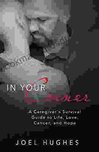 In Your Corner: A Caregiver s Survival Guide to Life Love Cancer and Hope