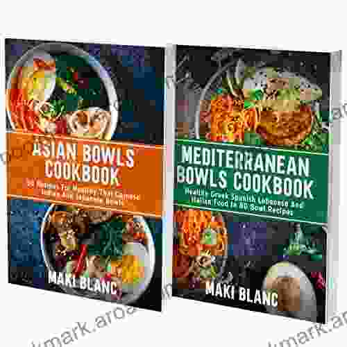 The Complete Bowls Cookbook: 2 In 1: 150 Healthy Recipes For Mediterranean Diet And Asian Food