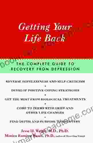 Getting Your Life Back: The Complete Guide To Recovery From Depression