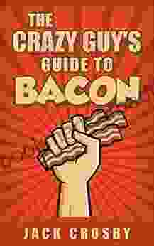 The Crazy Guy S Guide To Bacon