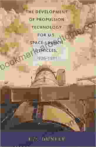 The Development Of Propulsion Technology For U S Space Launch Vehicles 1926 1991 (Centennial Of Flight 17)